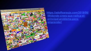 https://adolfoaraujo.com/2019/08/
09/donde-crees-que-radica-el-
principal-problema-para-
emprender/
 