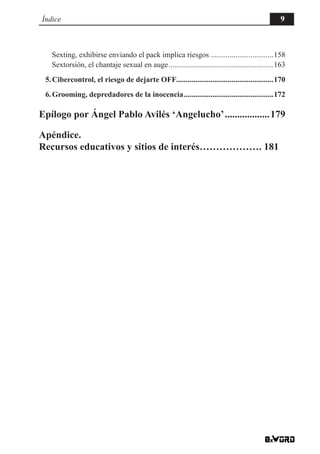 Índice 9
Sexting, exhibirse enviando el pack implica riesgos..................................158
Sextorsión, el chantaje ...