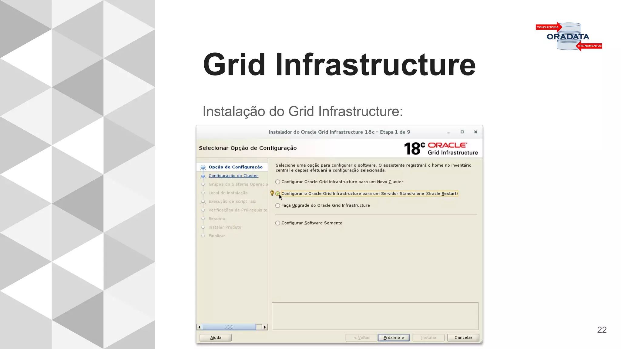 Grid Infrastructure
22
Instalação do Grid Infrastructure:
 