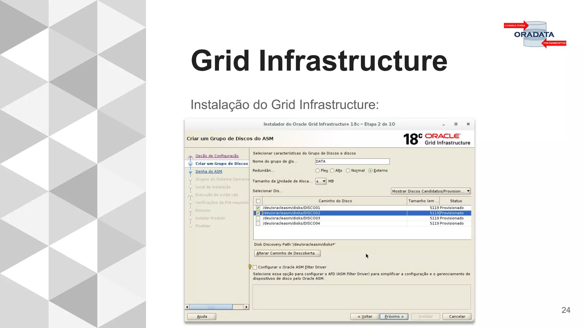 Grid Infrastructure
24
Instalação do Grid Infrastructure:
 