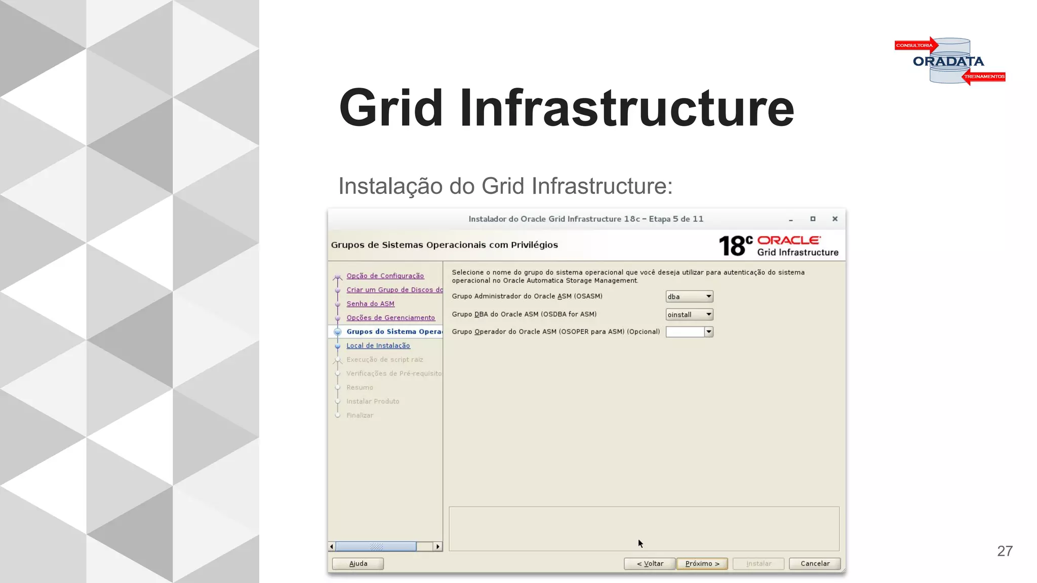 Grid Infrastructure
27
Instalação do Grid Infrastructure:
 