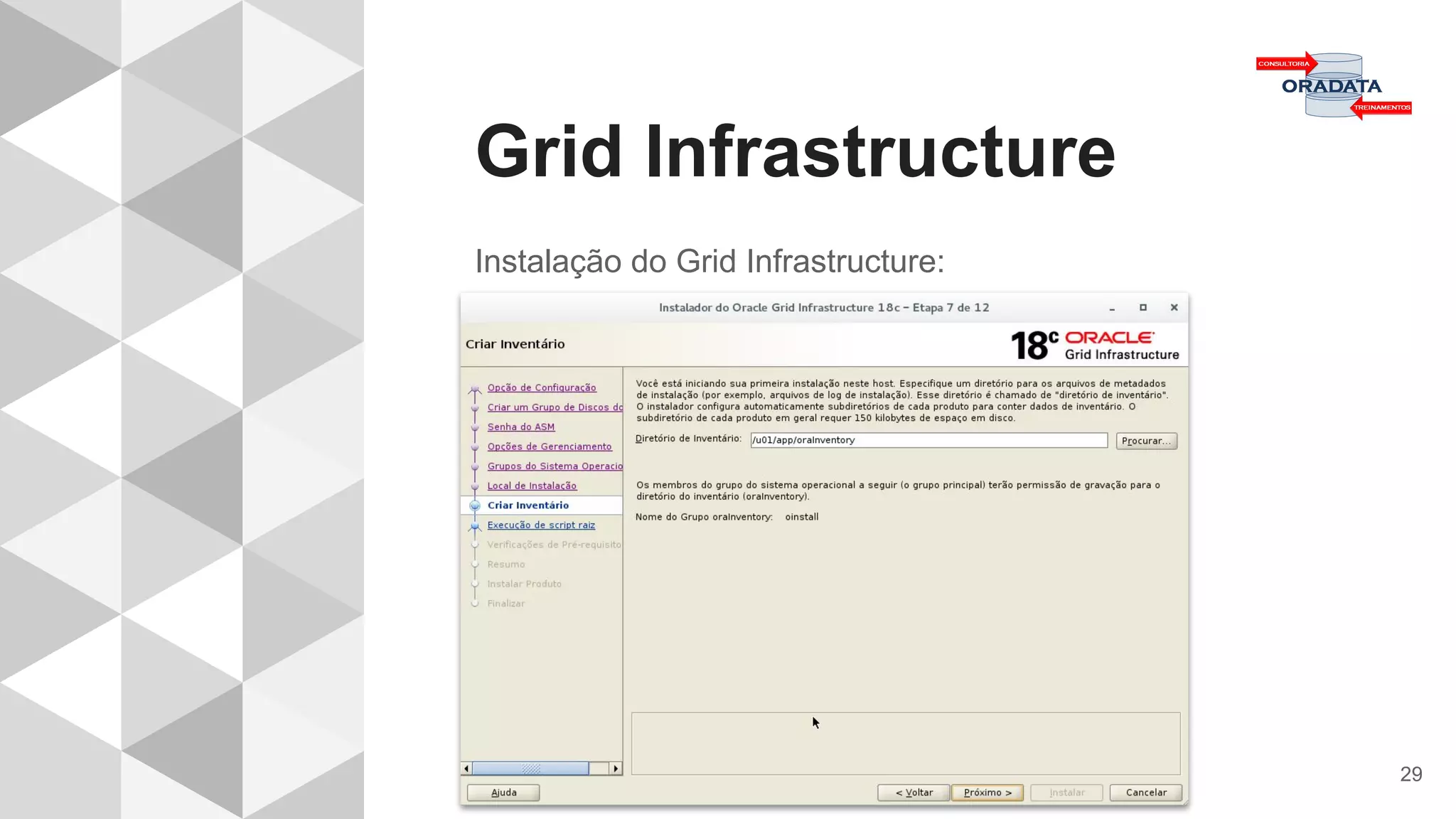 Grid Infrastructure
29
Instalação do Grid Infrastructure:
 