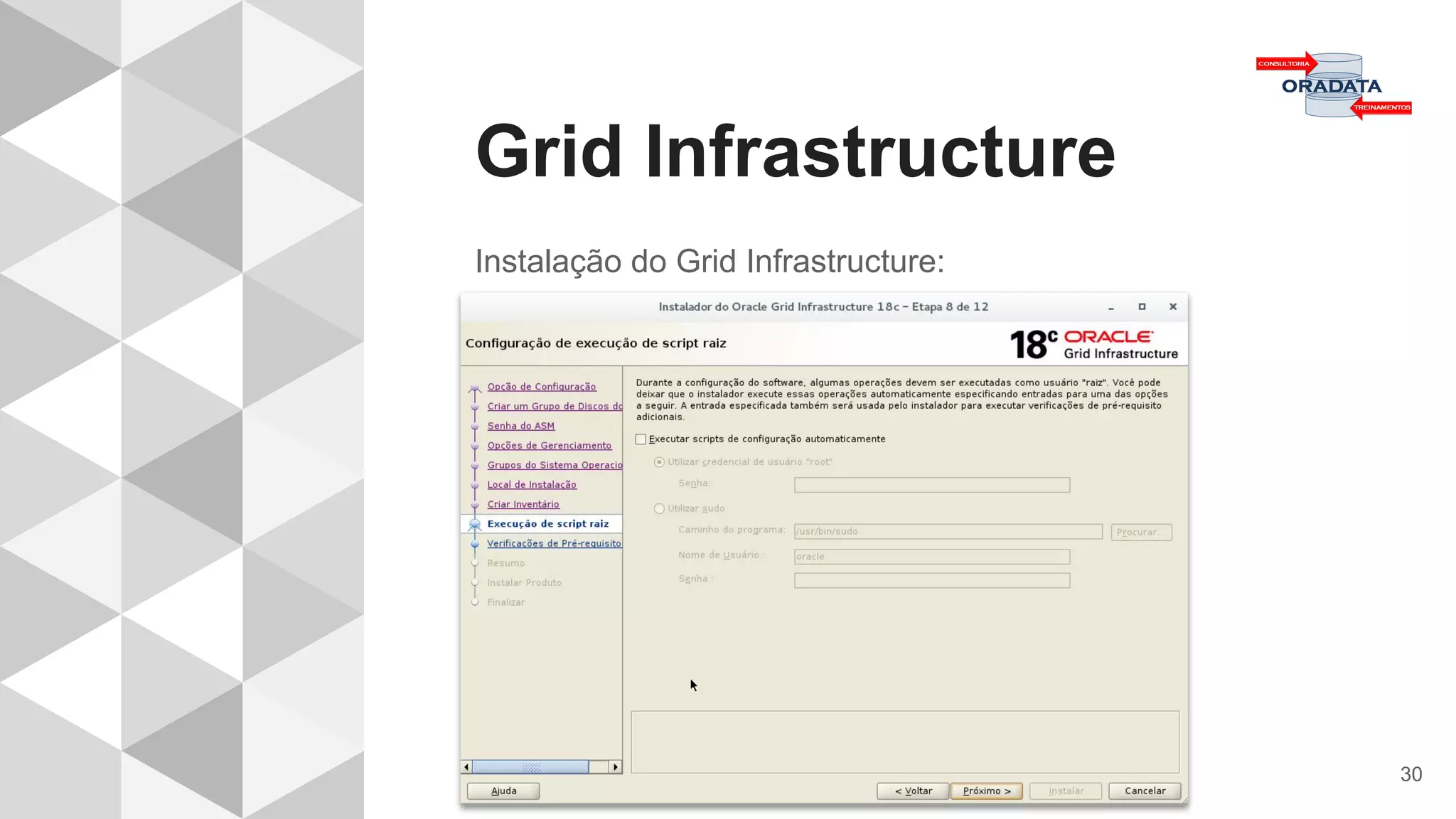 Grid Infrastructure
30
Instalação do Grid Infrastructure:
 