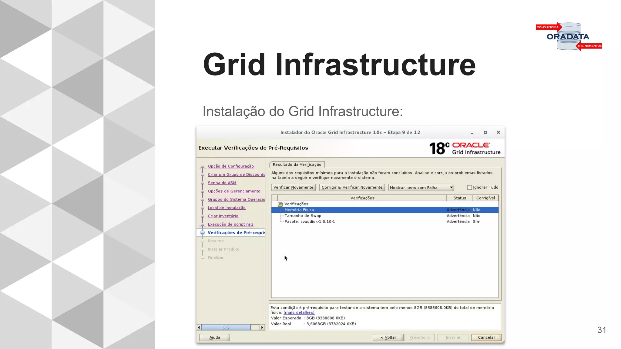 Grid Infrastructure
31
Instalação do Grid Infrastructure:
 