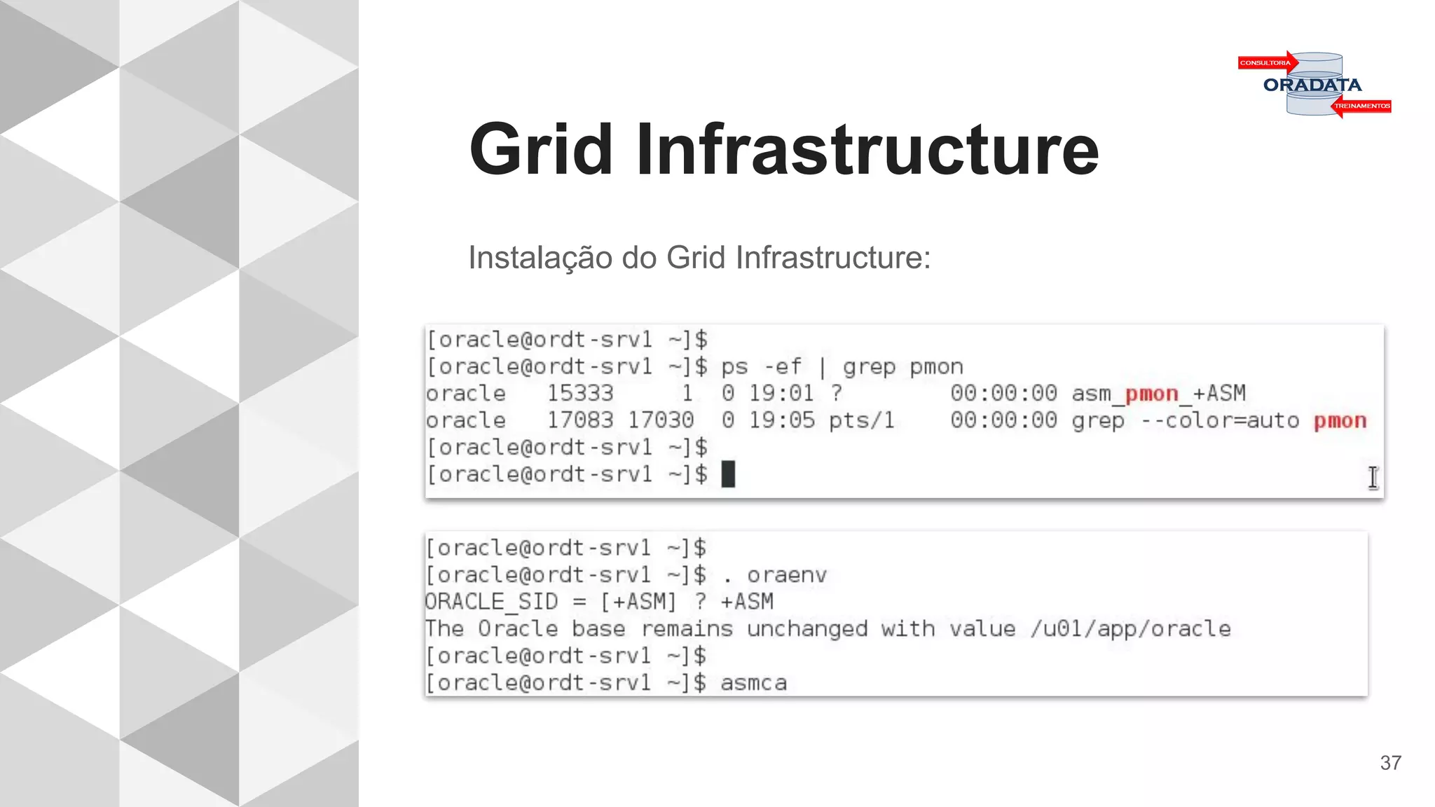 Grid Infrastructure
37
Instalação do Grid Infrastructure:
 
