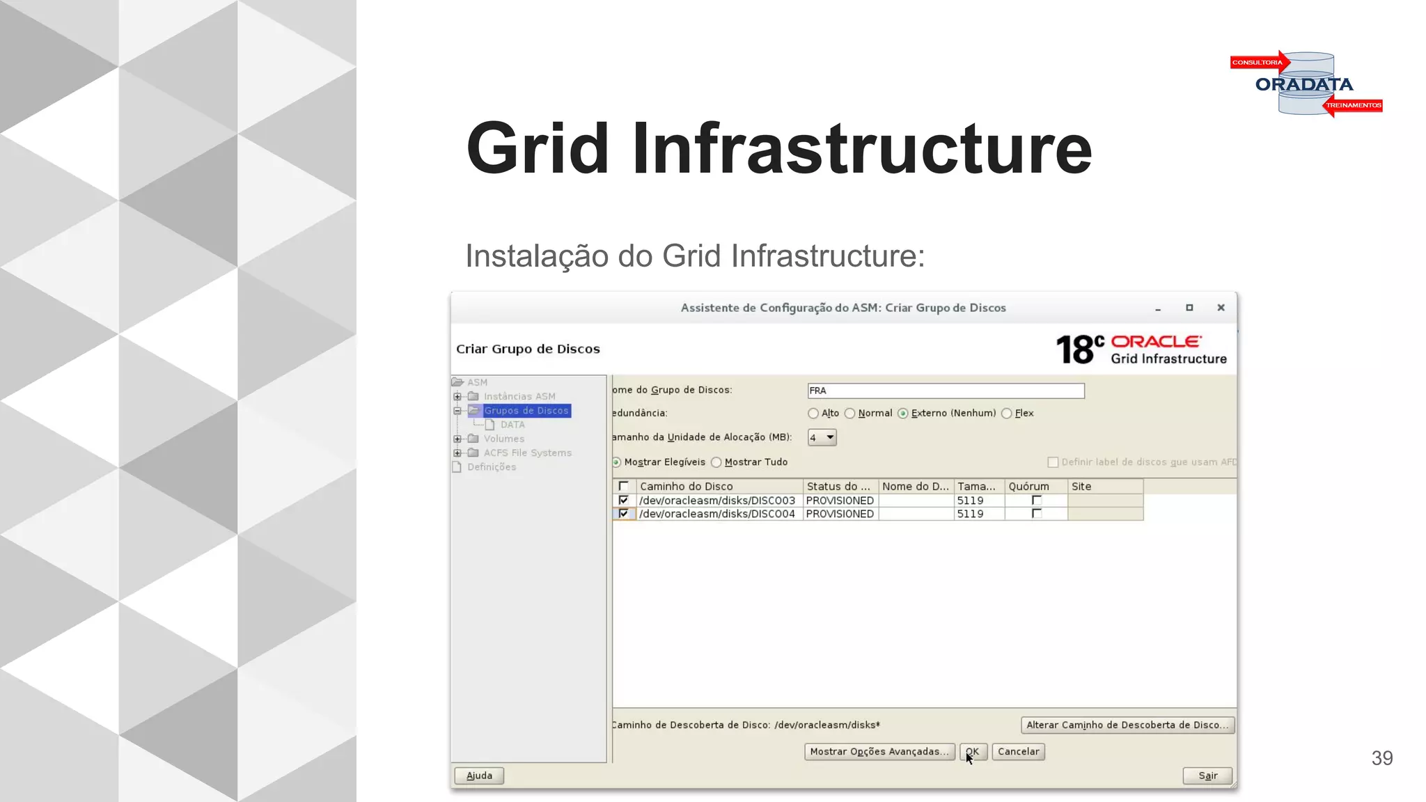 Grid Infrastructure
39
Instalação do Grid Infrastructure:
 