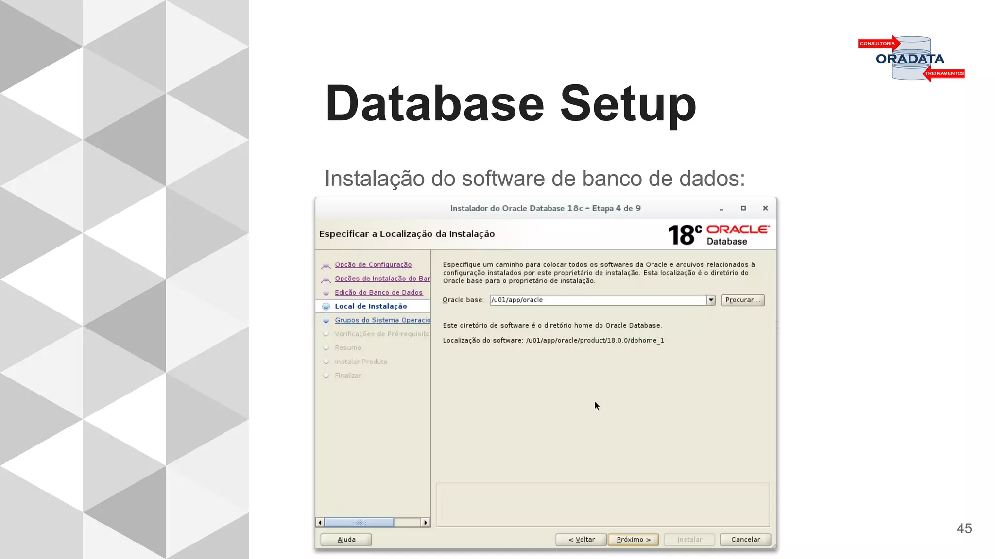 Database Setup
45
Instalação do software de banco de dados:
 