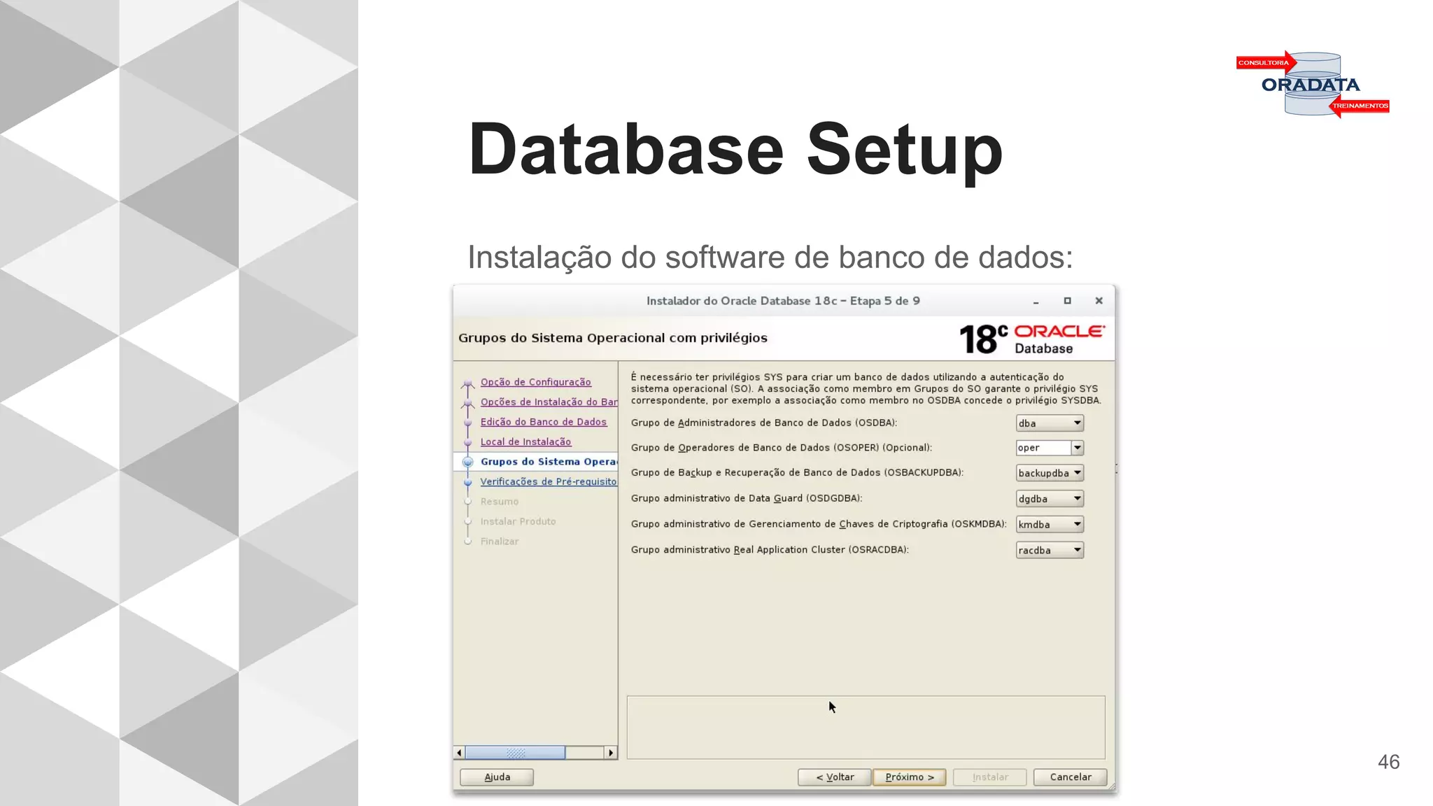 Database Setup
46
Instalação do software de banco de dados:
 