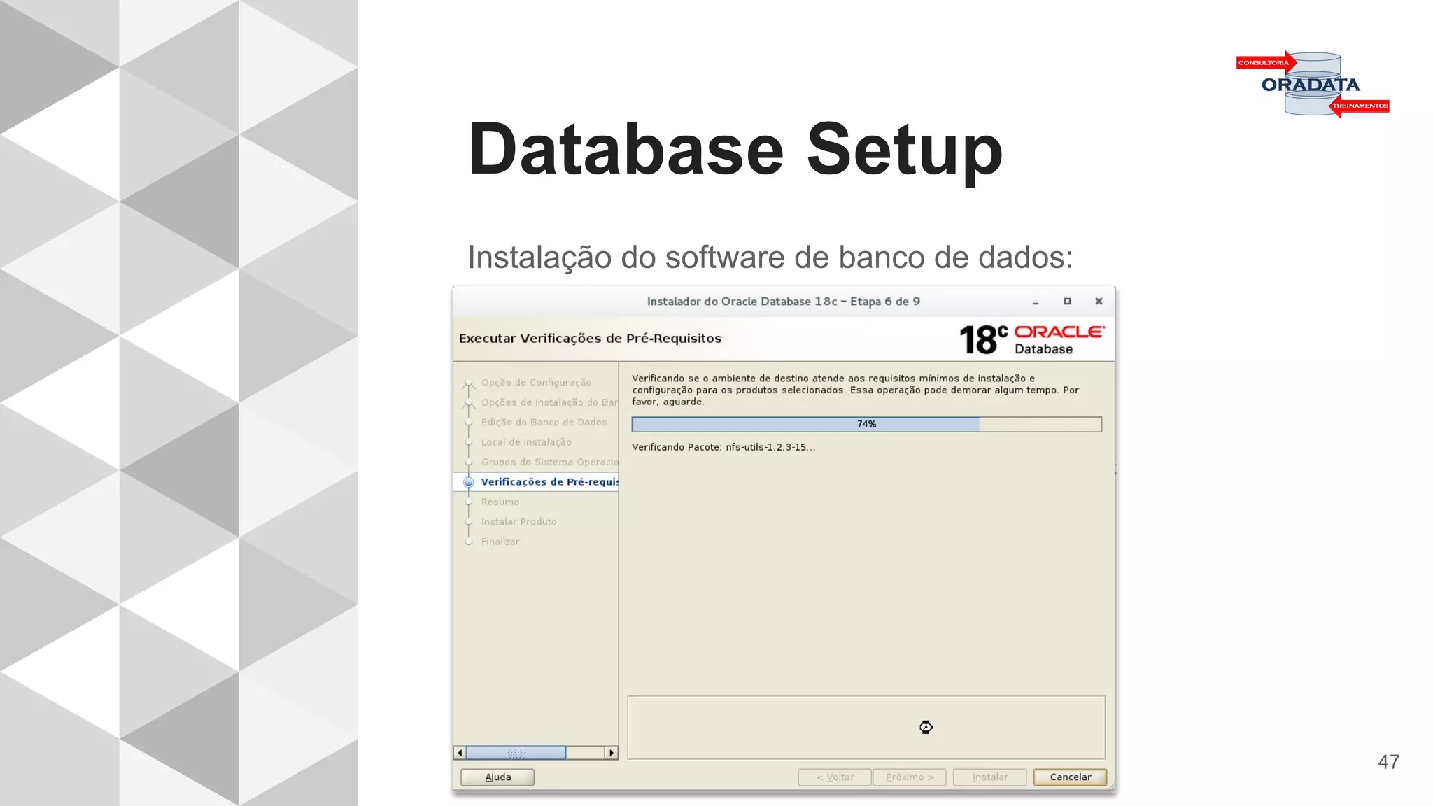 Database Setup
47
Instalação do software de banco de dados:
 