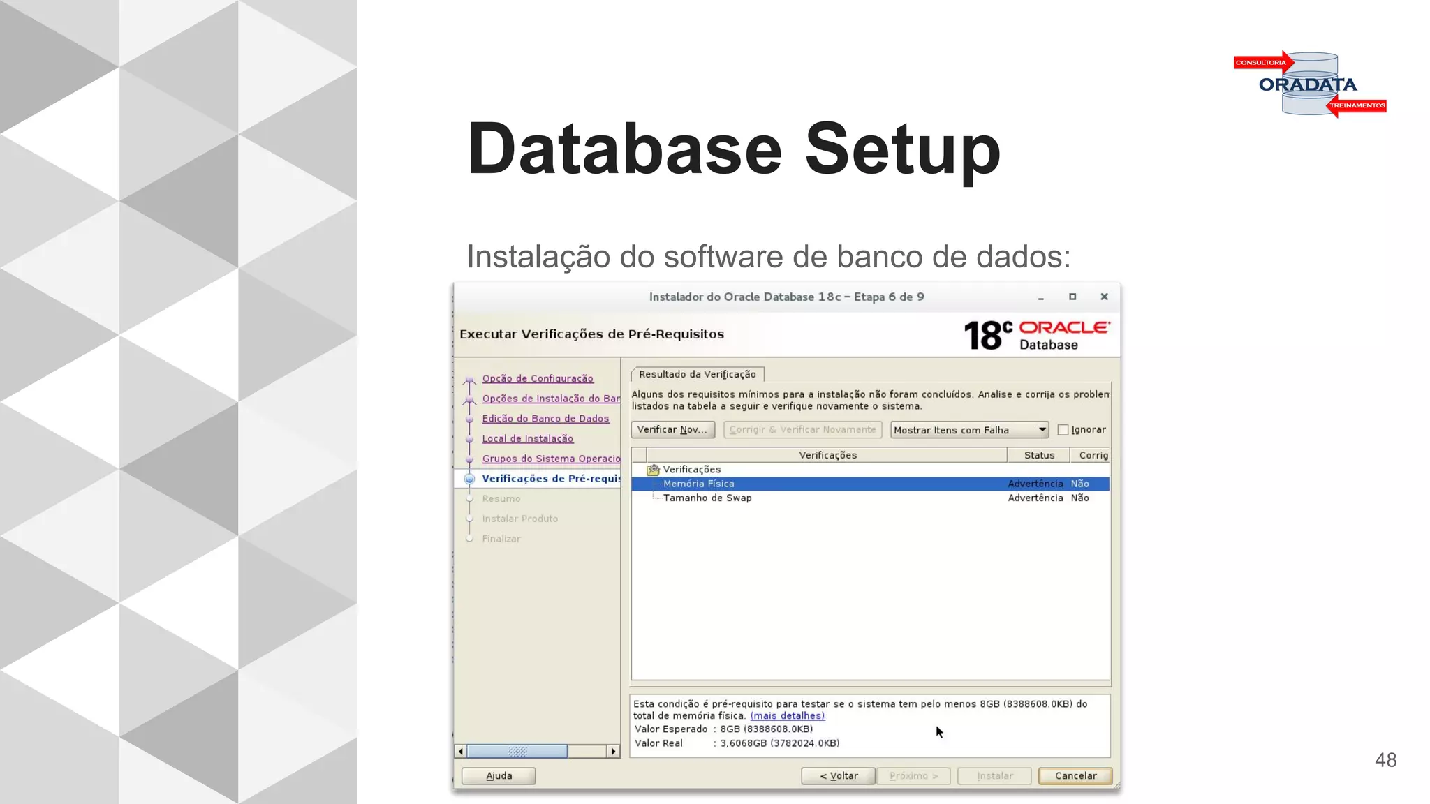 Database Setup
48
Instalação do software de banco de dados:
 