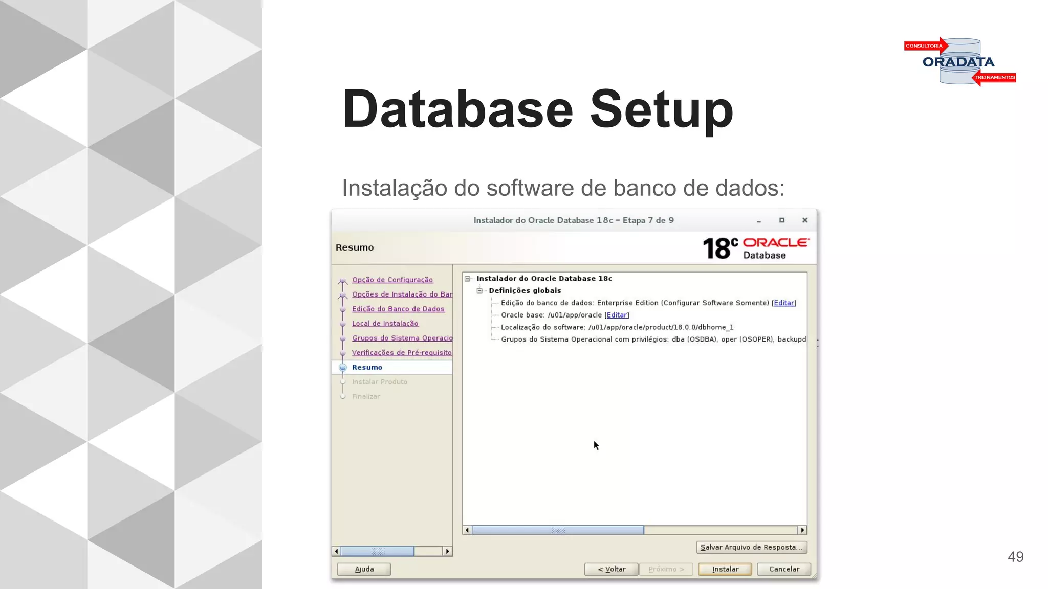 Database Setup
49
Instalação do software de banco de dados:
 