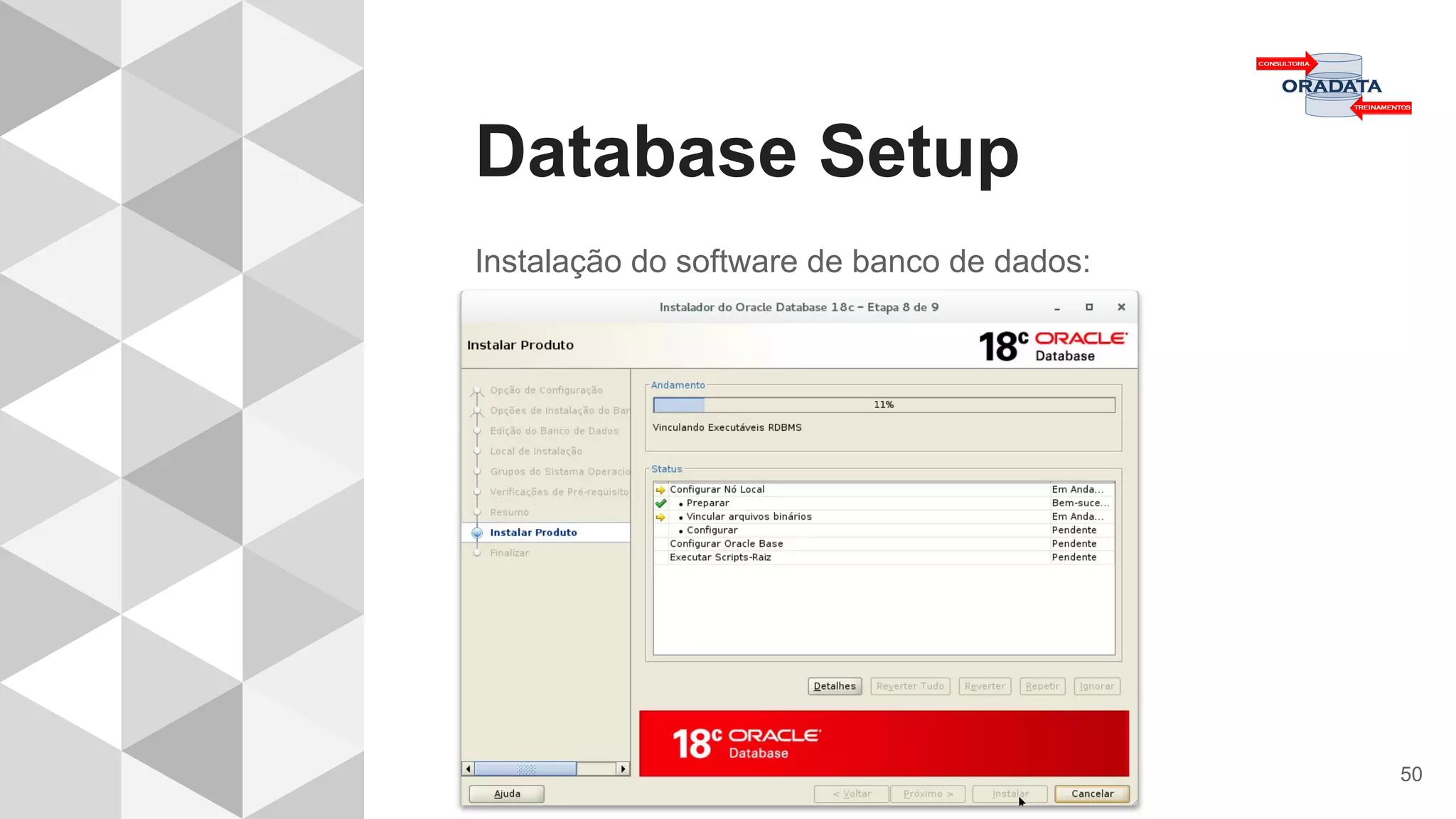 Database Setup
50
Instalação do software de banco de dados:
 