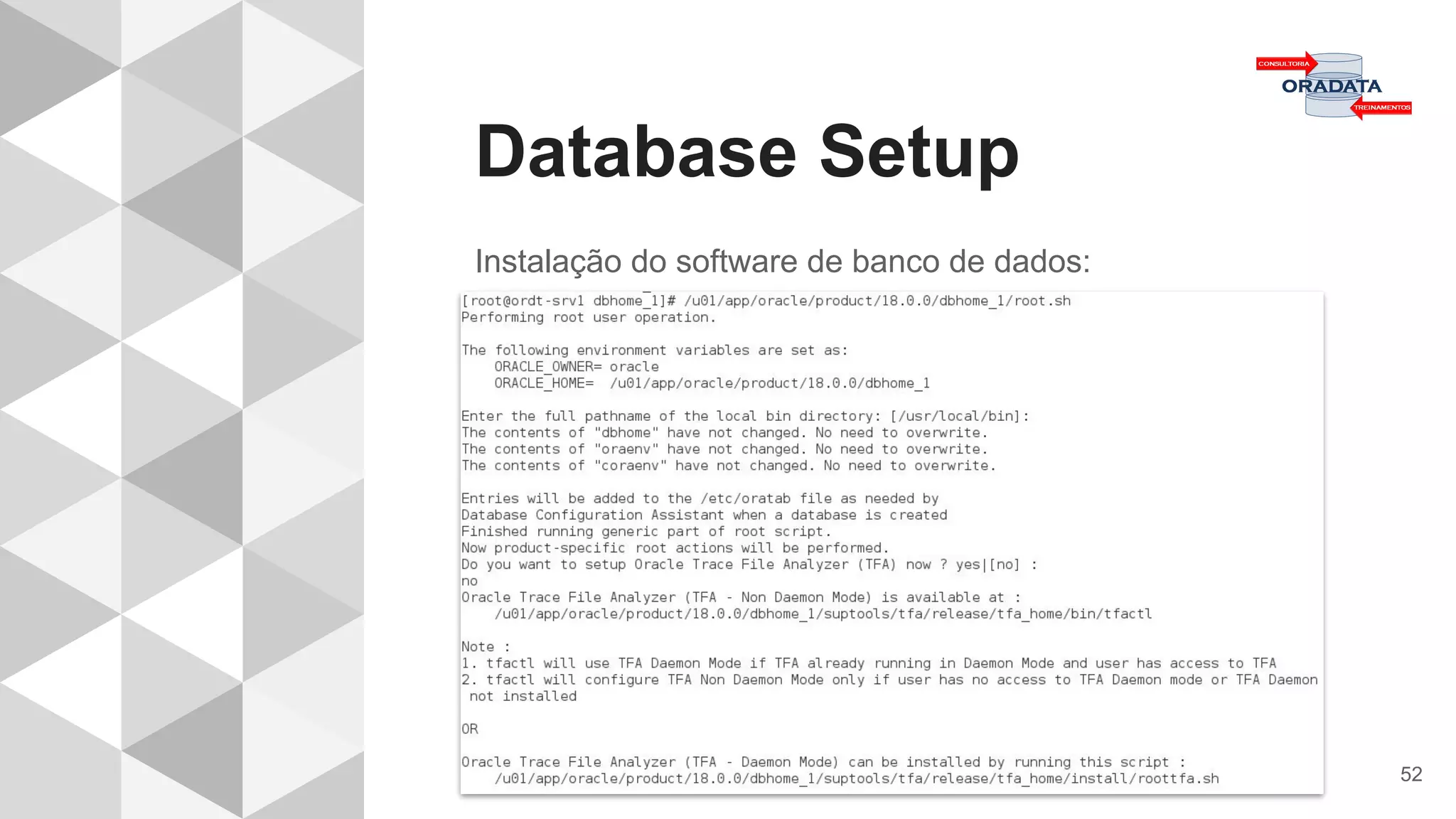 Database Setup
52
Instalação do software de banco de dados:
 