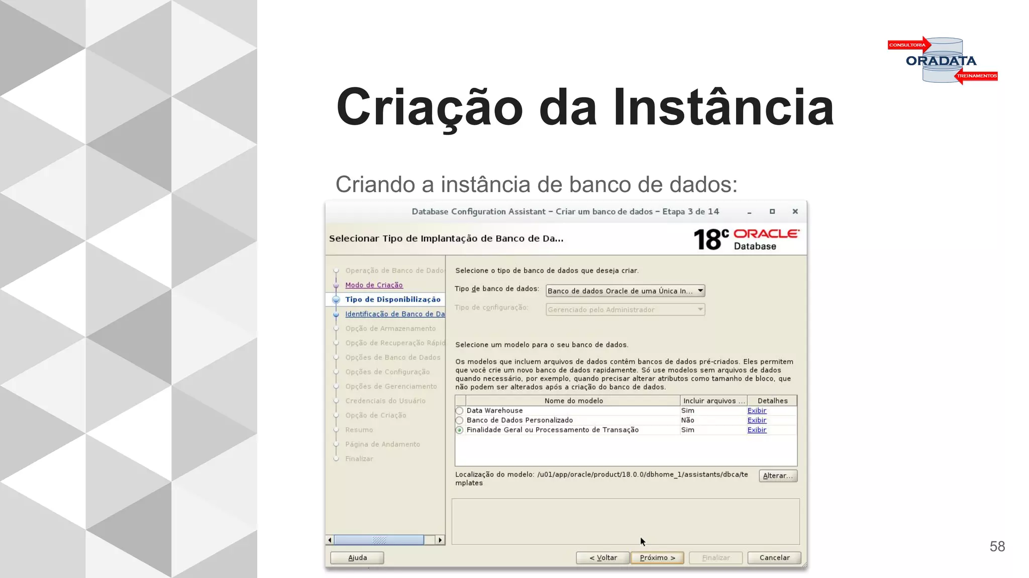 Criação da Instância
58
Criando a instância de banco de dados:
 