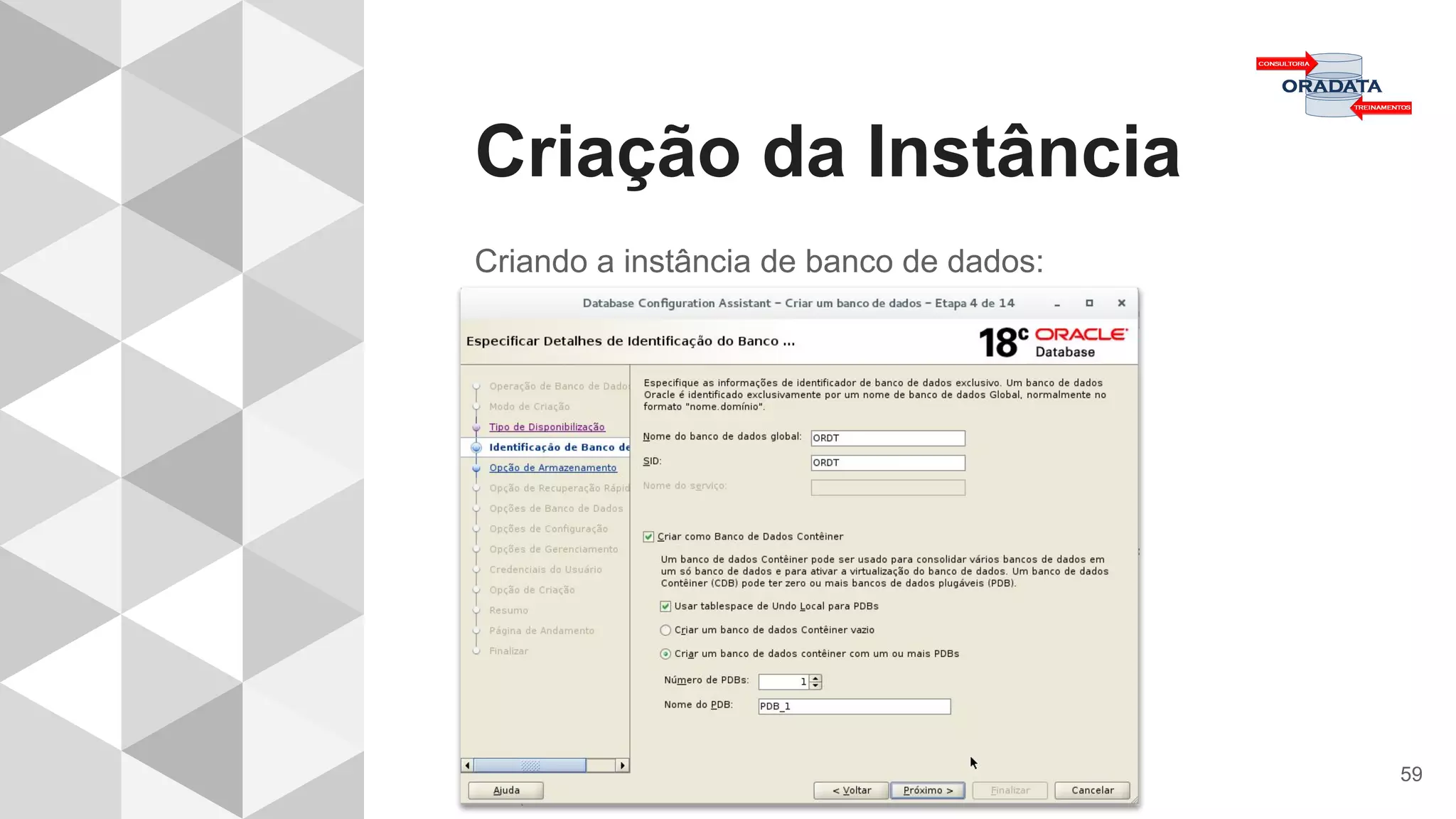 Criação da Instância
59
Criando a instância de banco de dados:
 