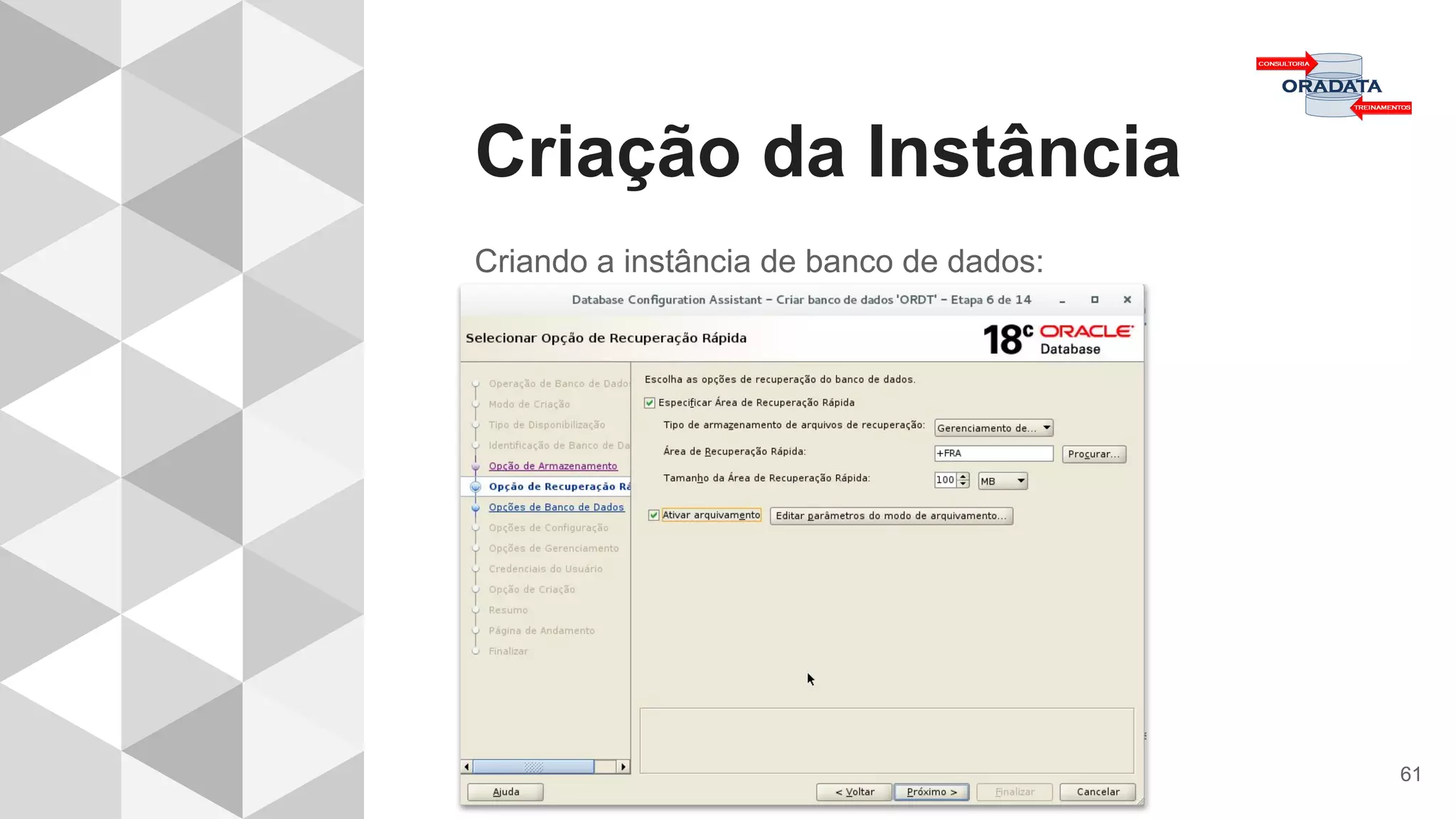 Criação da Instância
61
Criando a instância de banco de dados:
 