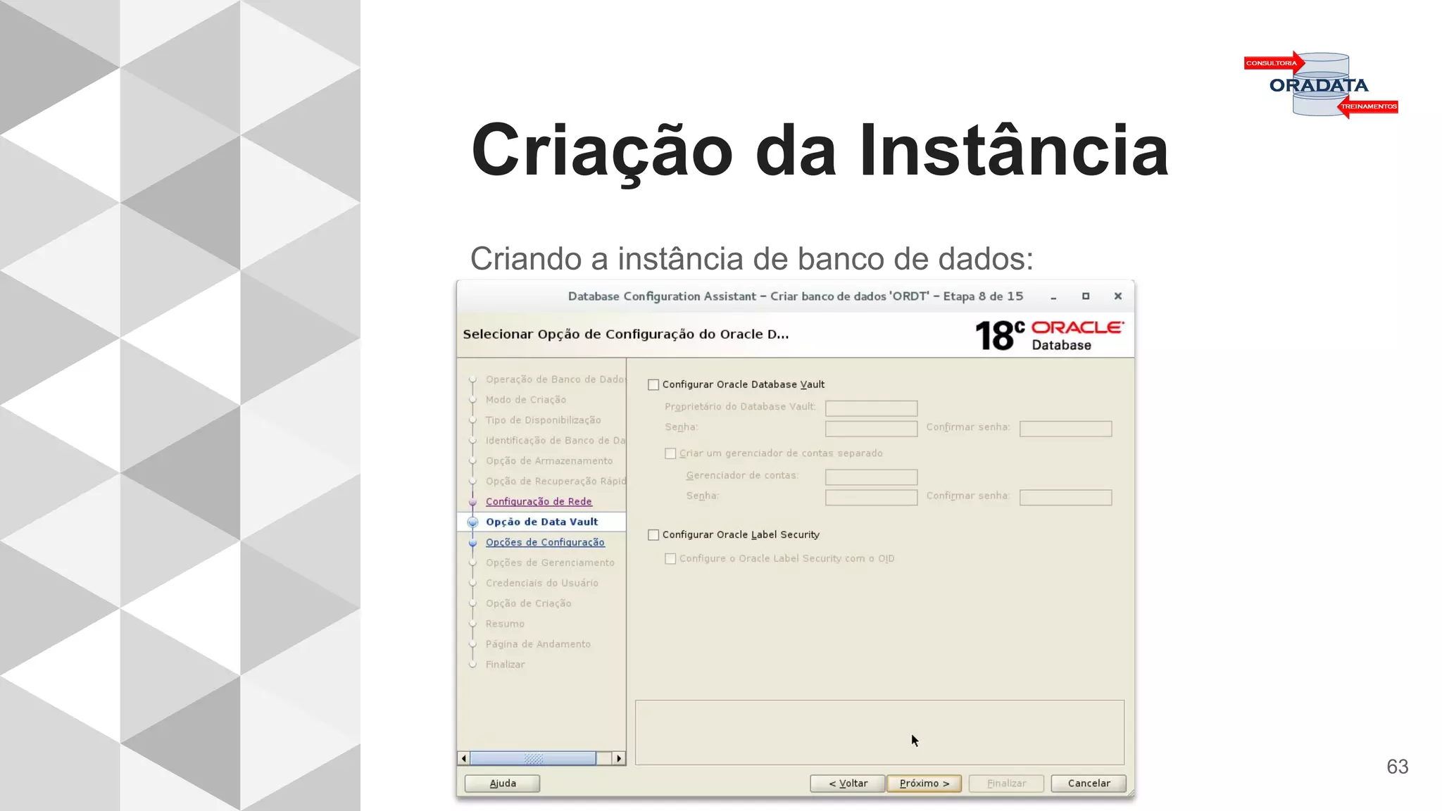 Criação da Instância
63
Criando a instância de banco de dados:
 