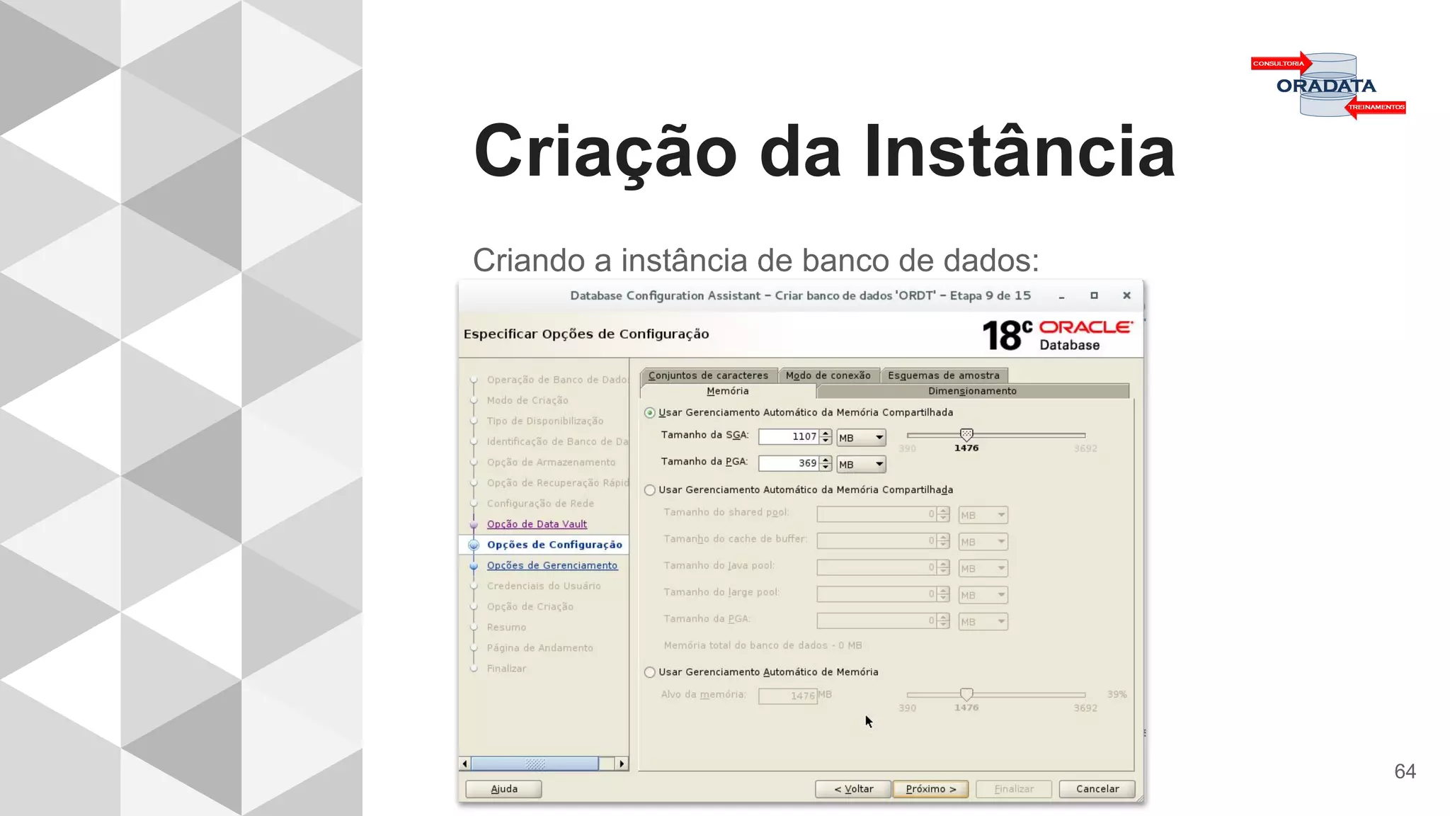 Criação da Instância
64
Criando a instância de banco de dados:
 