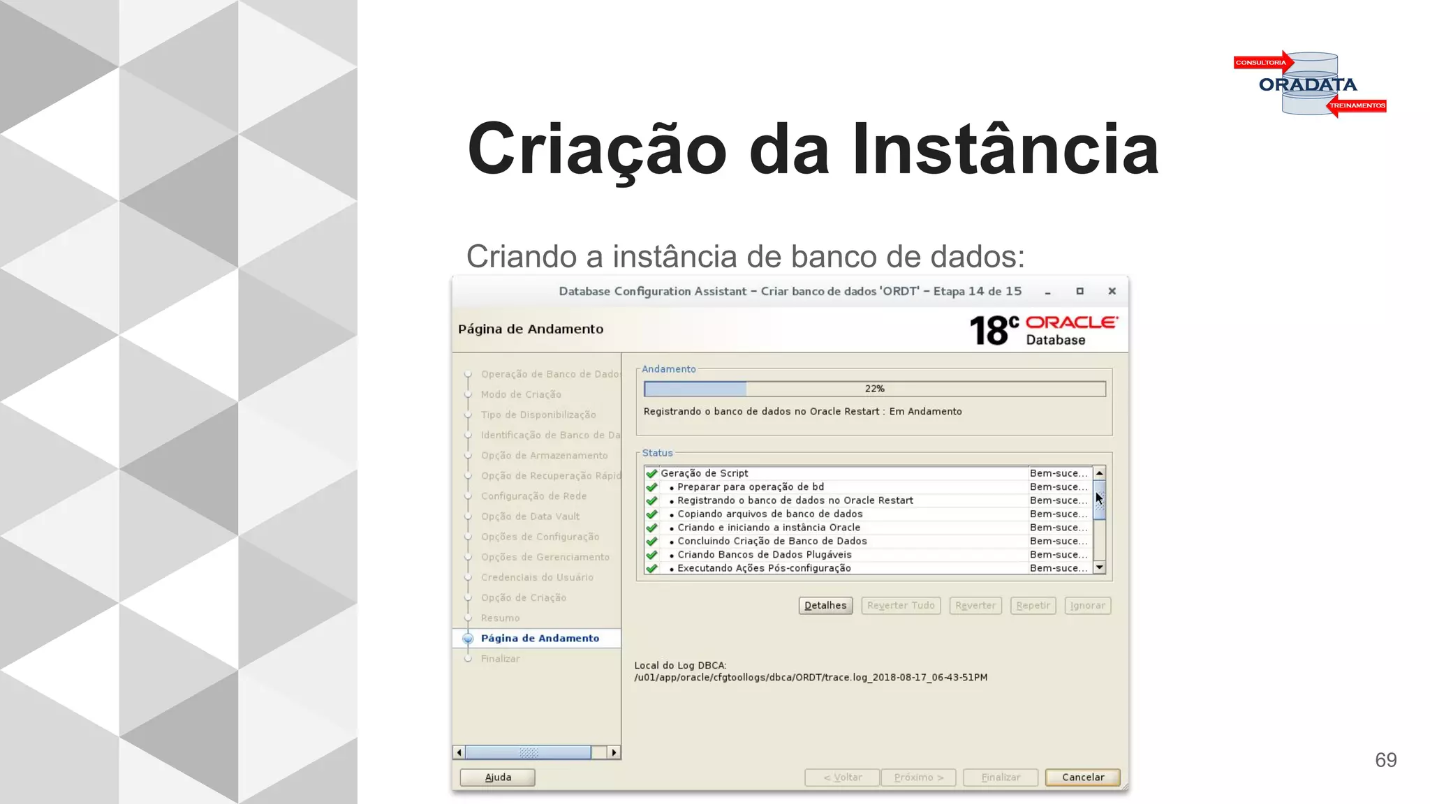 Criação da Instância
69
Criando a instância de banco de dados:
 