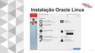 Instalação Oracle Linux
5
 