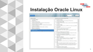 Instalação Oracle Linux
6
 