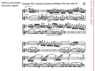 P R O F. M A R C O S F I L H O
Brilho e articulação:
Staccato e legato
 