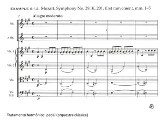 Tratamento harmônico: pedal (orquestra clássica)
 