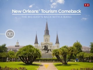 New Orleans’ Tourism Comeback
THE BIG EASY’S BACK WITH A BANG
 