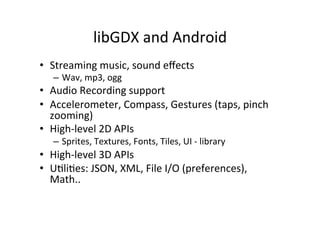 INTRO	
  TO	
  LIBGDX	
  
 