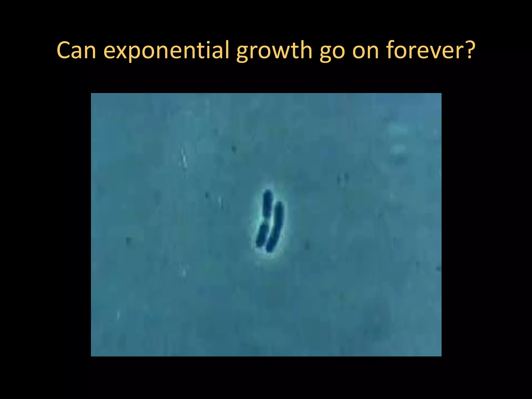 Can exponential growth go on forever?
 