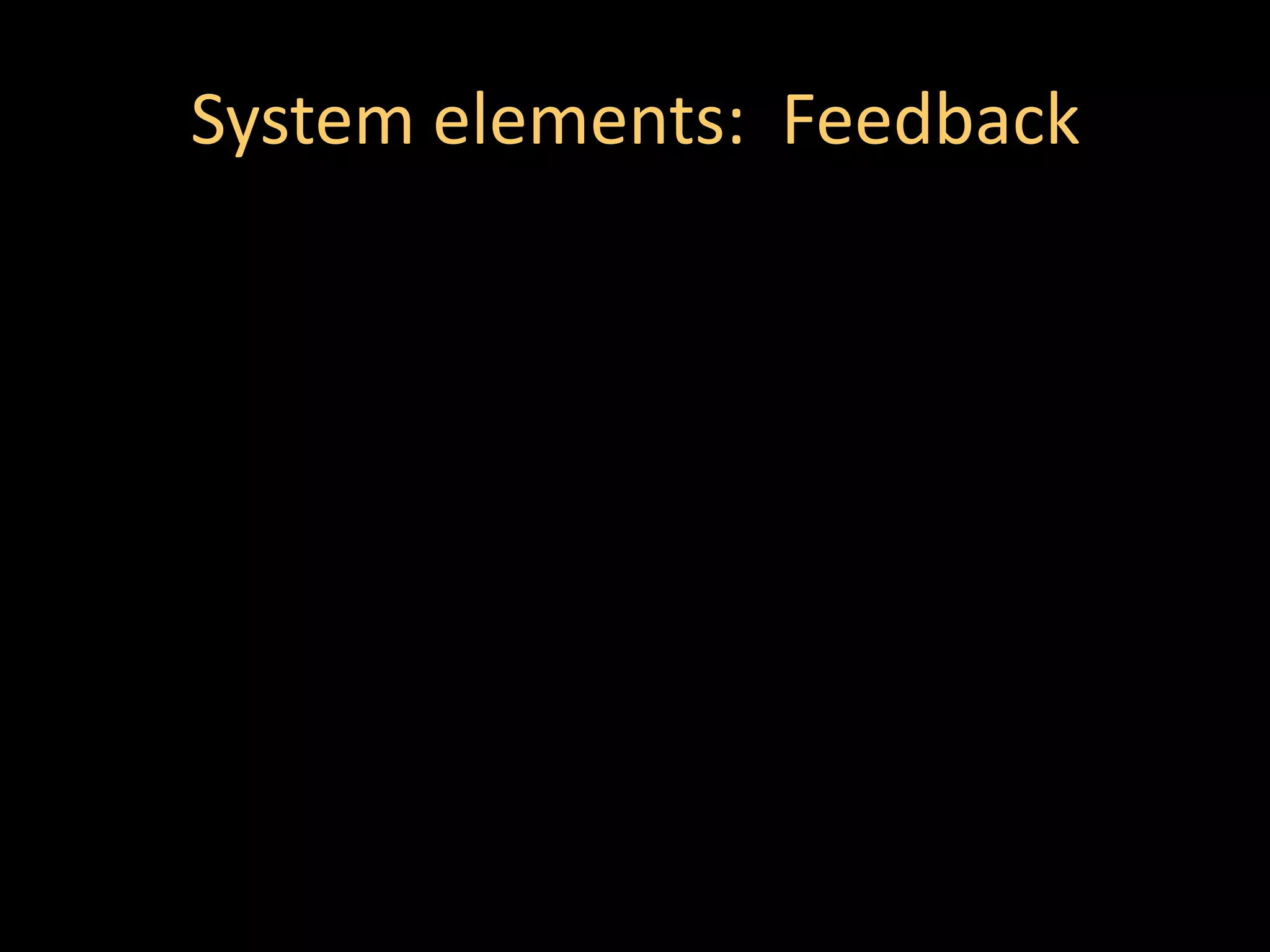 System elements: Feedback
 