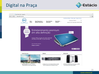 Digital	
  na	
  Praça	
  




                             31
 