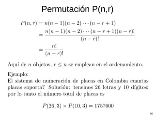 Conteo de datos con la ayuda del factorial Para calcular las probabilidades de varios eventos es necesario contar el número de resultados posibles de un experimento o contar el número de resultados que son favorables a un evento dado. El proceso de conteo puede simplificarse mediante el empleo de dos técnicas de conteo denominadas  permutaciones  y  combinaciones . 