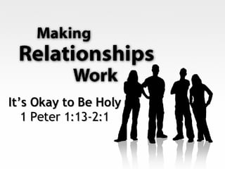 It’s Okay to Be Holy 1 Peter 1:13-2:1 