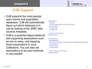 OJB Support OJB supports the most popular open source and proprietary databases. OJB will automatically figure out which database is in use by looking at the JDBC data sources metadata. OJB is a powerful object-relational tool supporting associations such as one to many, and mapping those associations to Java Collections. You can also set associations to be auto-retrieved or lazy-loaded. 