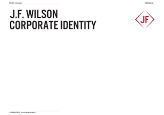 project development                              tom mcquillin




j.f. wilson                                     JF
corporate identity




J.F Wilson cycles THD1161 FINAL Major project
 