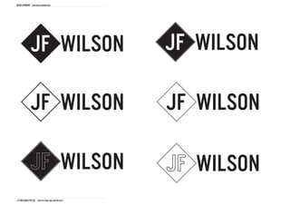DEVELOPMENT Logo idea generation




            JF WILSON                              JF WILSON

            JF WILSON                              JF WILSON

                                          WILSON      WILSON
J.F Wilson cycles THD1161 FINAL Major project
 