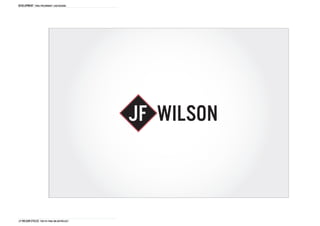 DEVELOPMENT Final Preliminary logo designs




                                                JF WILSON



J.F Wilson cycles THD1161 FINAL Major project
 