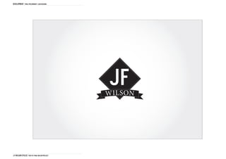 DEVELOPMENT Final Preliminary logo designs




                                                 JF
                                                W I L S ON




J.F Wilson cycles THD1161 FINAL Major project
 