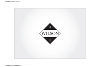 DEVELOPMENT Final Preliminary logo designs




                                                  J.F

                                                WILSON




J.F Wilson cycles THD1161 FINAL Major project
 