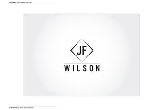 DEVELOPMENT Final Preliminary logo designs




                                                 JF
                                                WILSON



J.F Wilson cycles THD1161 FINAL Major project
 