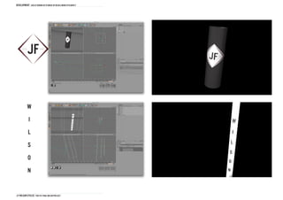 DEVELOPMENT use of cinema 4d to mock up decals more efficiently
                                                                      W                              W
 Head Logo -                                                          I                              I
                                                                      L                              L
                                                                      S                              S
                                                                      O                              O
                                                                      N                              N
                                                                  US 101 - Regular - Tracking: 500




J.F Wilson cycles THD1161 FINAL Major project
 