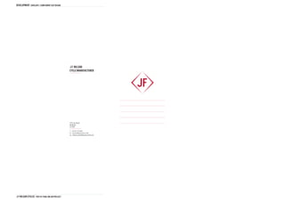 DEVELOPMENT envelope / compliment slip design




                                                J.F. WILSON
                                                CYCLE MANUFACTUREr



                                                                                  JF   JF   JF

                                                220 City Road,
                                                Sheffield,
                                                S2 5HP

                                                t: (0114) 2723483
                                                w: www.wilsoncycles.co.uk
                                                @: wilsoncycles@btopenworld.com




J.F Wilson cycles THD1161 FINAL Major project
 