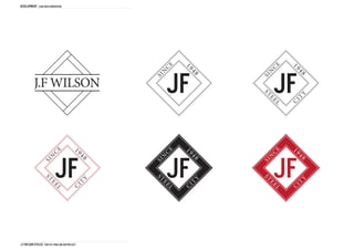 DEVELOPMENT Logo idea generation




           J.F WILSON                           JF   JF

                           JF                   JF   JF

J.F Wilson cycles THD1161 FINAL Major project
 