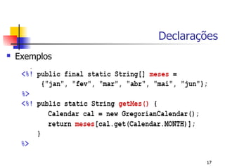 Declarações
   Exemplos




                       17
 
