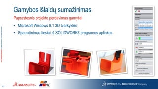 3DS.COM/SOLIDWORKS© Dassault Systèmes | Confidential Information 
27 
Paprastesnis projekto perdavimas gamybai 
Gamybos iš...