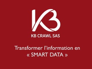 Transformer l’information en
« SMART DATA »
 