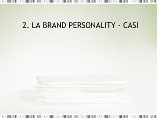 2. LA BRAND PERSONALITY - CASI
 