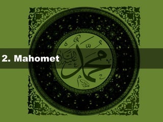 2. Mahomet
 