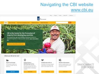 Navigating the CBI website
www.cbi.eu
 